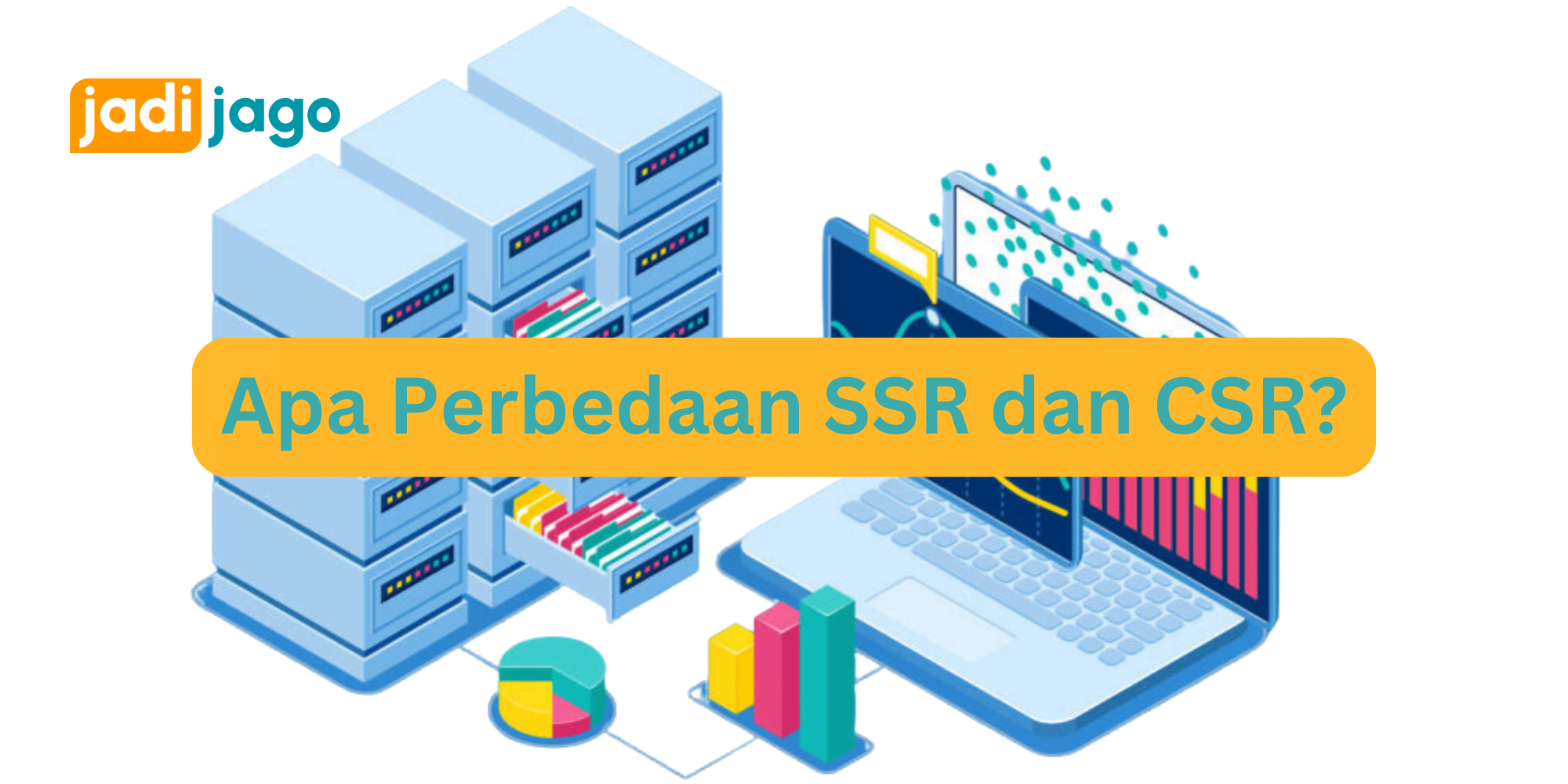 Apa Perbedaan SSR dan CSR? Apa Dampaknya untuk SEO?